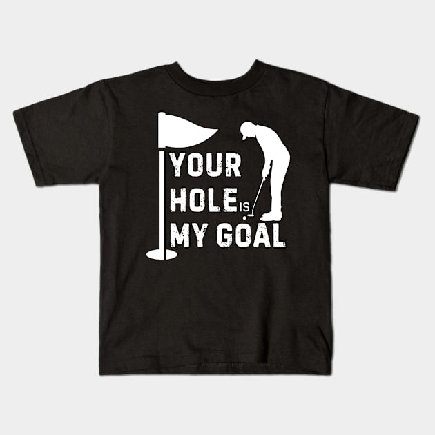 Your Hole is My Goal Kids T-Shirt by Inktopolis